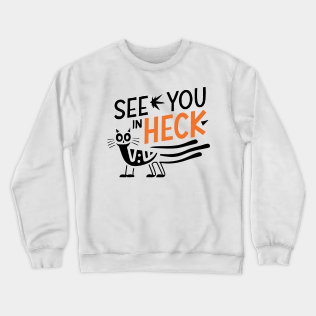 see you in heck funny cat Crewneck Sweatshirt by Space Monkeys NFT